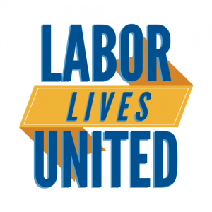 Labor Lives United Labor Lives United