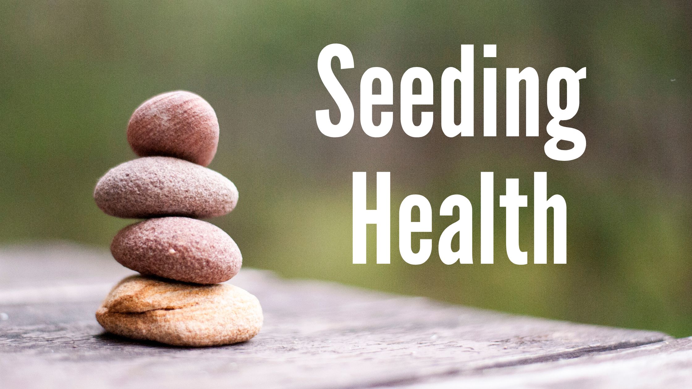 Seeding Health