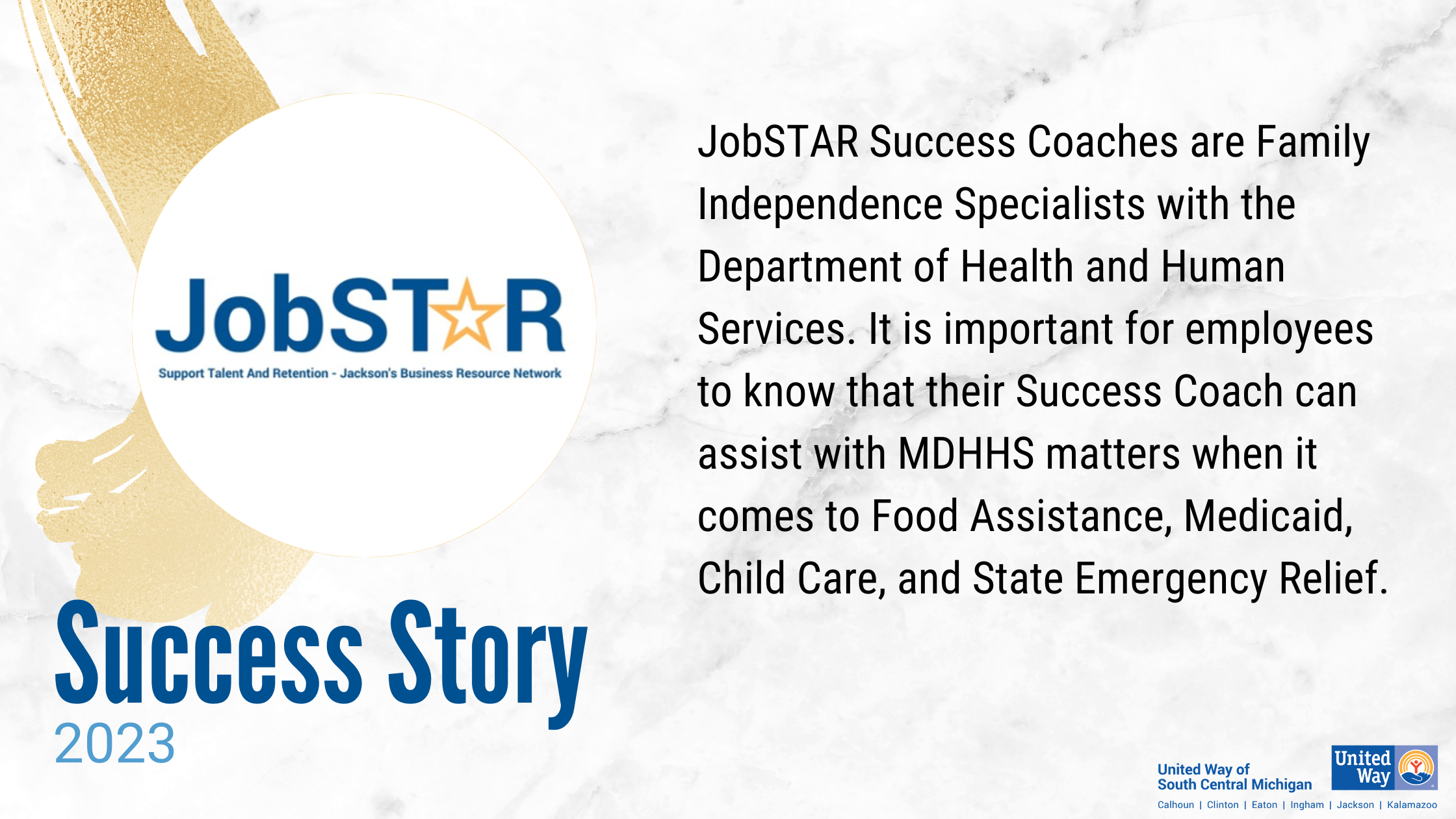 JobSTAR Success Coaches are Family Independence Specialists with the Department of Health and Human Services. It is important for employees to know that their Success Coach can assist with MDHHS m (2)