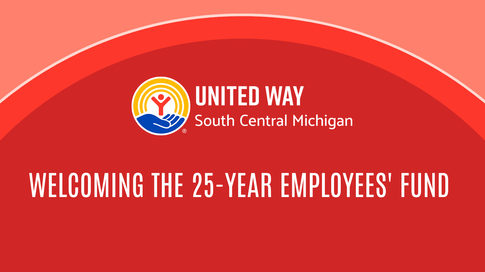 United Way logo on red background with words that read: Welcoming the 25-Year Employees' Fund